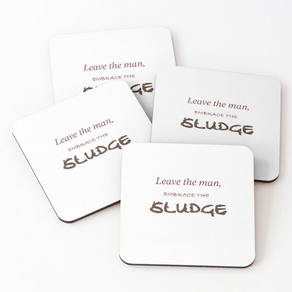 Item preview, Leave the man, embrace the sludge designed and sold by Socks83.