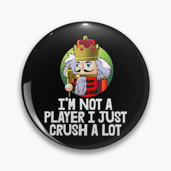 Item preview, I’m Not A Player I Just Crush A Lot   designed and sold by BabLakisha.