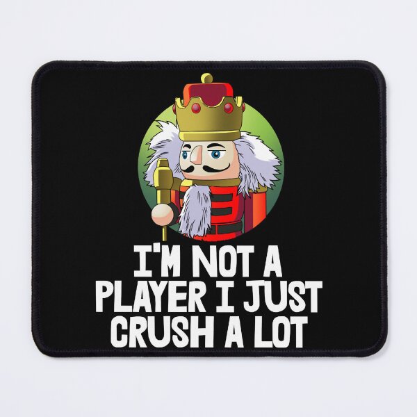 Item preview, I’m Not A Player I Just Crush A Lot   designed and sold by BabLakisha.