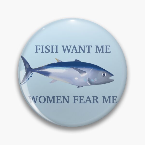Item preview, fish want me women fear me designed and sold by toadstoolfrog.