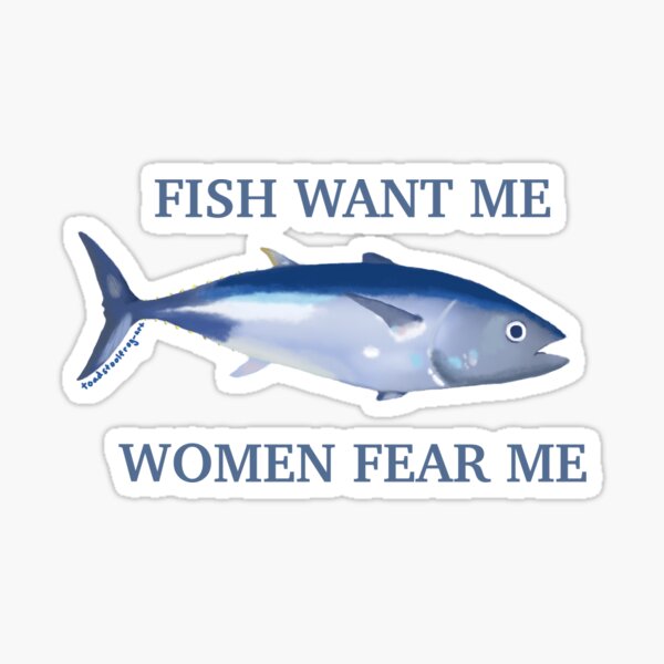 Item preview, fish want me women fear me designed and sold by toadstoolfrog.