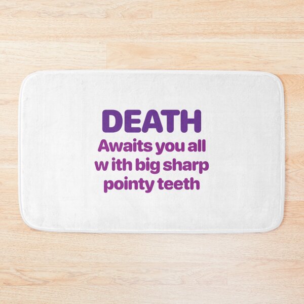 Item preview, Death awaits you all with big sharp pointy teeth   designed and sold by sibylcorwiny.
