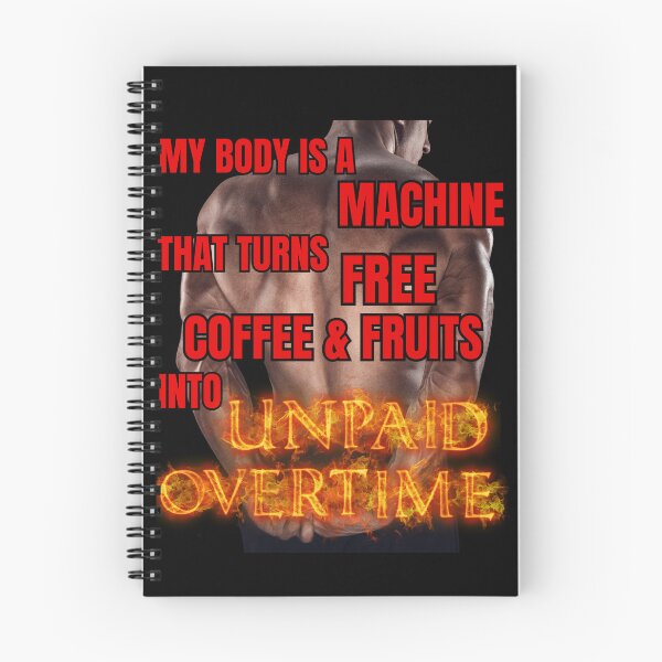 Item preview, My body is a machine that turns free coffee & fruits into UNPAID OVERTIME designed and sold by PrestigePenguin.