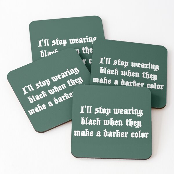 Item preview, I'll stop wearing black when they make a darker color  designed and sold by KharriEvans.