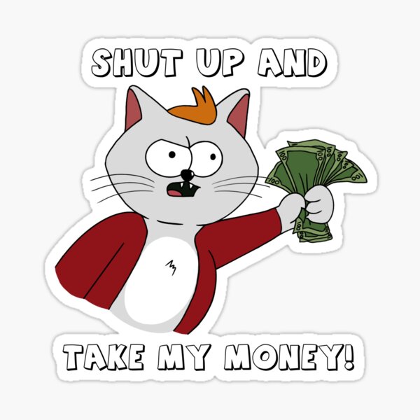 Cat Panties - Shut Up And Take My Money