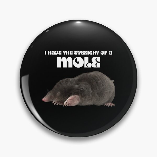 Item preview, I have the eyesight of a mole designed and sold by PrestigePenguin.