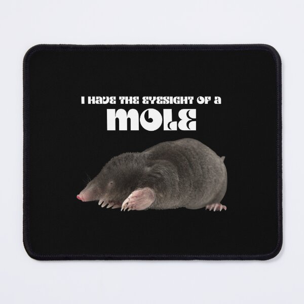 Item preview, I have the eyesight of a mole designed and sold by PrestigePenguin.