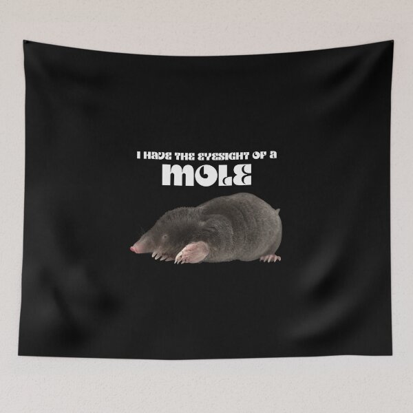 Item preview, I have the eyesight of a mole designed and sold by PrestigePenguin.