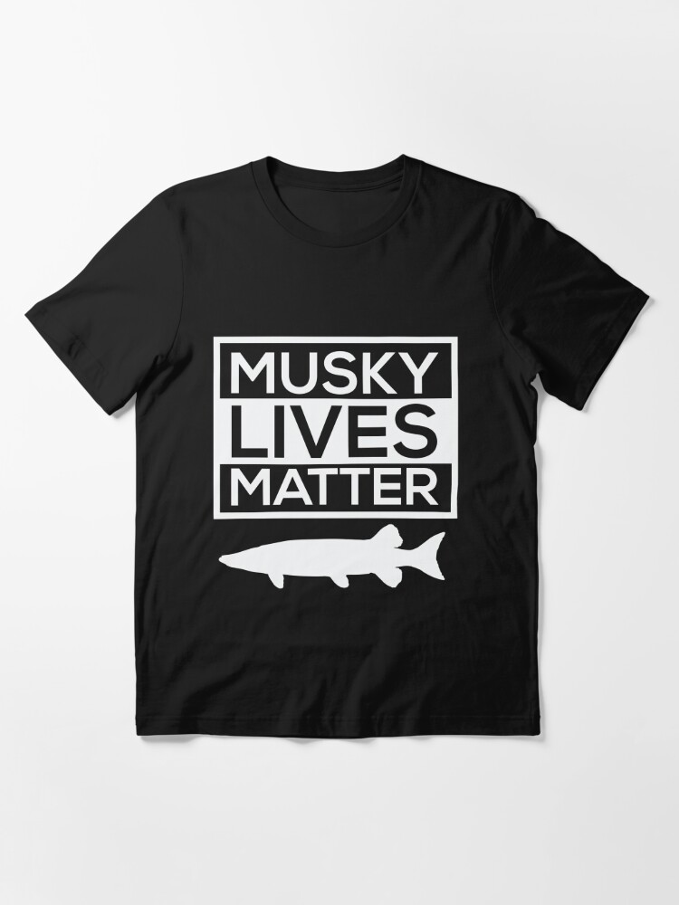 Musky Lives Matter Fishing Fish Outdoors Funny | Essential T-Shirt