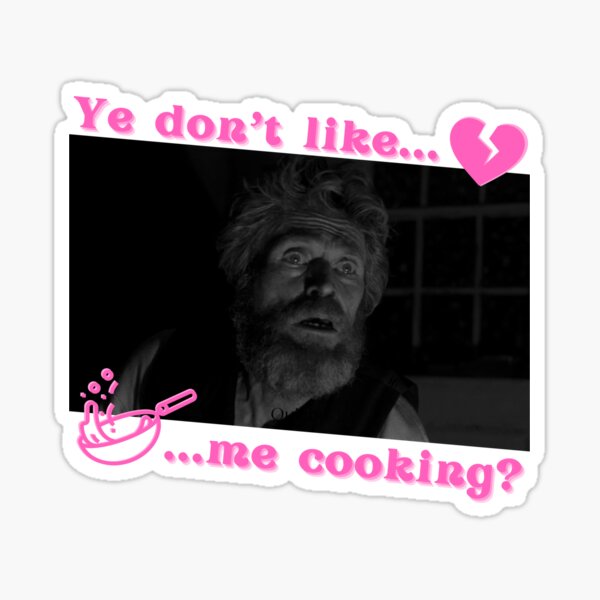 Item preview, The Lighthouse Willem Dafoe You Don't Like Me Cooking? designed and sold by gettingsilly.