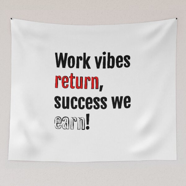 Item preview, Work vibes return, success we earn! designed and sold by QuotopiaThreads.