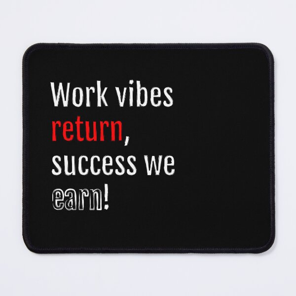 Item preview, Work vibes return, success we earn! (Black Edition) designed and sold by QuotopiaThreads.