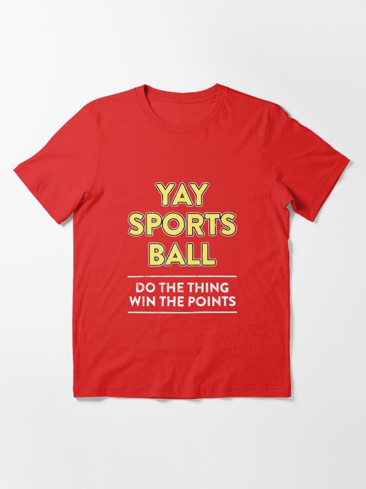 Teeshirtpalace Go Sportsball! Do The Thing Win The Points Funny Sports Long Sleeve Shirt