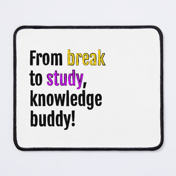 Item preview, From break to study, knowledge buddy! designed and sold by QuotopiaThreads.