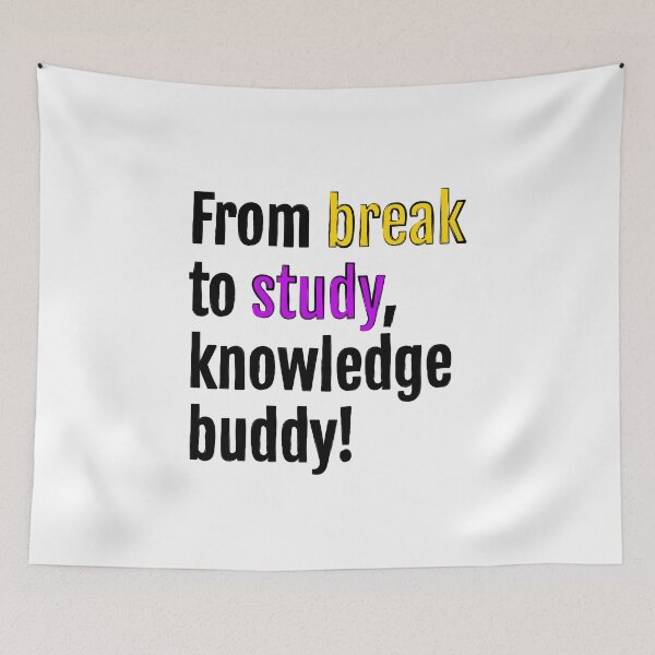 Item preview, From break to study, knowledge buddy! designed and sold by QuotopiaThreads.