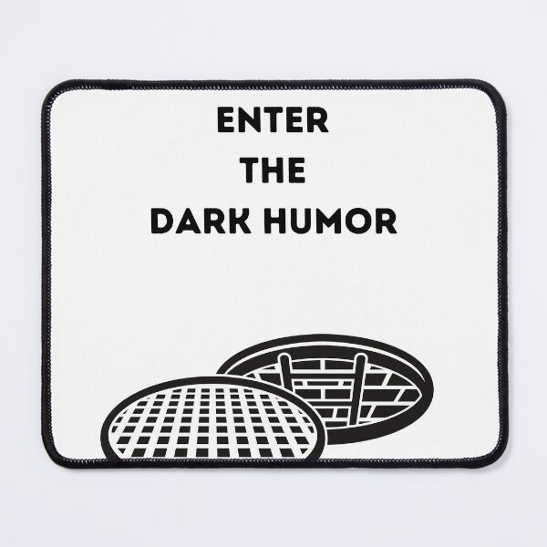 Item preview, Enter The Dark Humor designed and sold by ARTCLAYSTO.