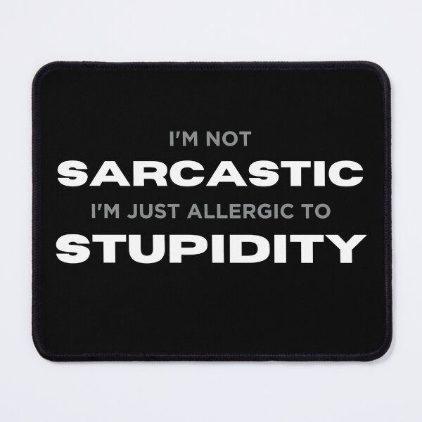 Item preview, I'm not sarcastic I'm just allergic to stupidity | Office humor |School humor designed and sold by Madhavarora.