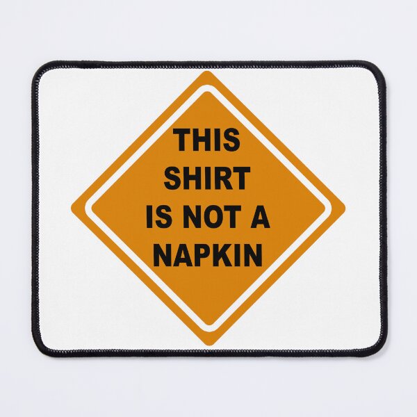 Item preview, This Shirt is Not a Napkin Messy Kids Men Women Funny designed and sold by KsuAnn.