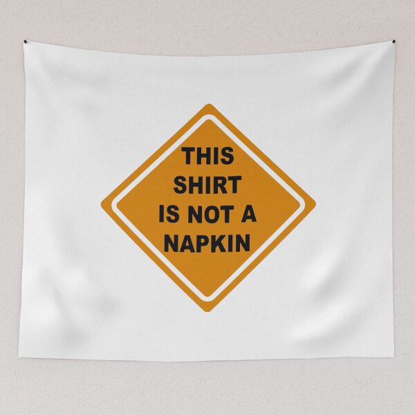 Item preview, This Shirt is Not a Napkin Messy Kids Men Women Funny designed and sold by KsuAnn.