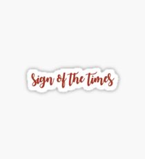 sign of the times Sticker
