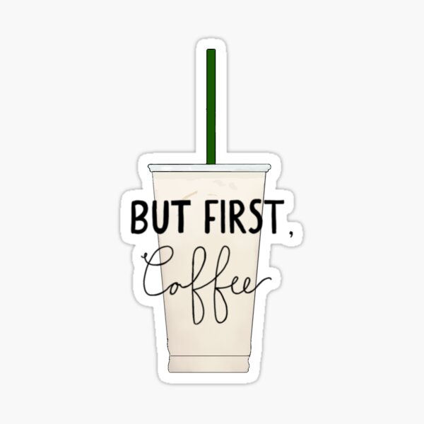 But first, coffee Sticker