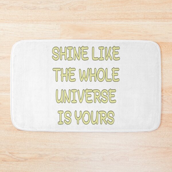 Item preview, Shine Like The Whole Universe Is Yours : A motivational quote. designed and sold by adlkh.
