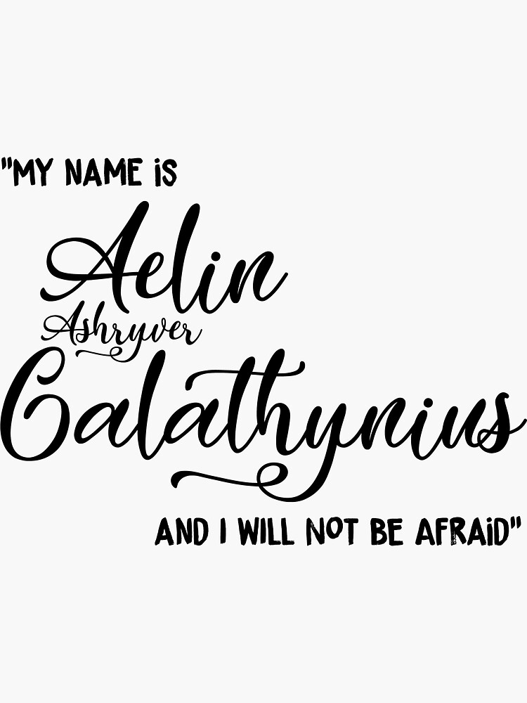 "My name is Aelin Ashryver Galathynius and I will not be afraid" by TheFroon
