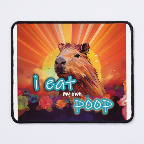 Item preview, I Eat My Own Poop (capybara) designed and sold by Bug & Brush.