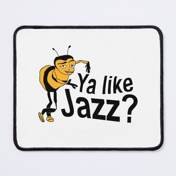 Item preview, ya like jazz Bee Movie Meme designed and sold by stonermitsuk.