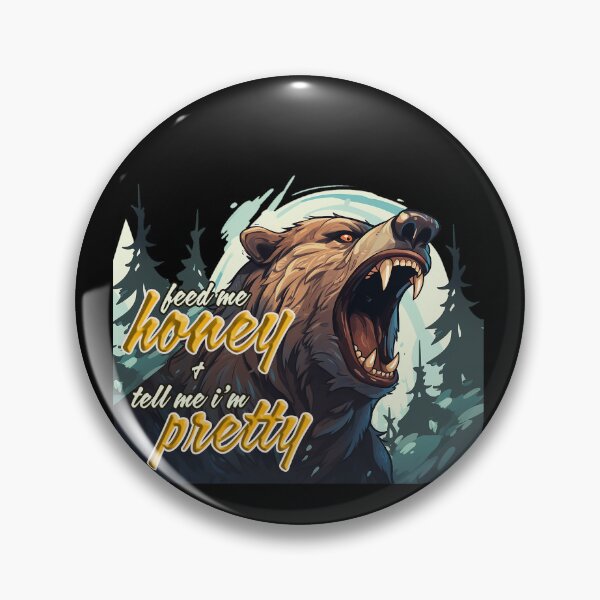 Item preview, Feed Me Honey and Tell Me I'm Pretty - Bear designed and sold by Bug & Brush.