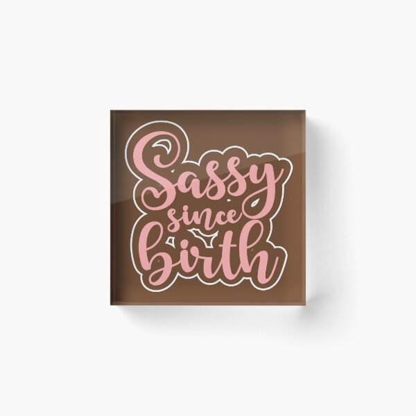 Item preview, Sassy since birth designed and sold by Colorfulman.