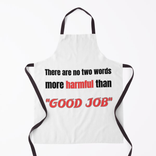 Item preview, there are no two words more harmful than "good job" designed and sold by Mokhtar2023.