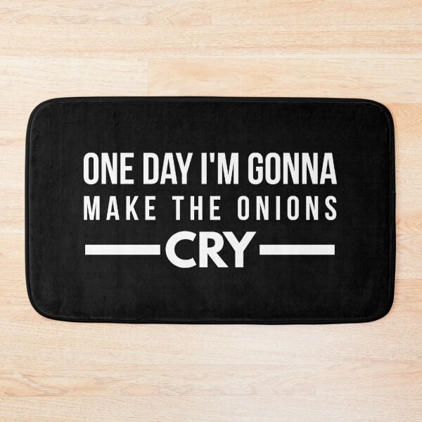 Item preview, One Day I'm Gonna Make The Onions Cry - Funny Sayings designed and sold by texteestore.