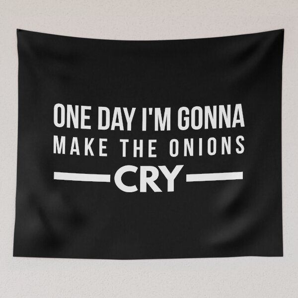 Item preview, One Day I'm Gonna Make The Onions Cry - Funny Sayings designed and sold by texteestore.