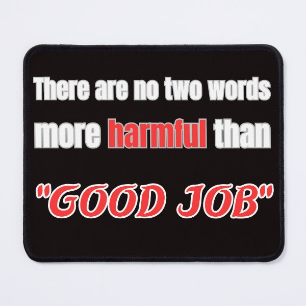 Item preview,  there are no two words more harmful than "good job"2 designed and sold by Mokhtar2023.