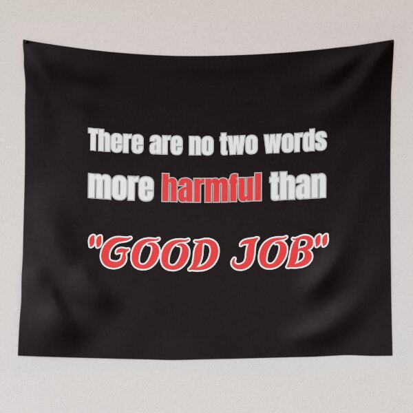 Item preview,  there are no two words more harmful than "good job"2 designed and sold by Mokhtar2023.