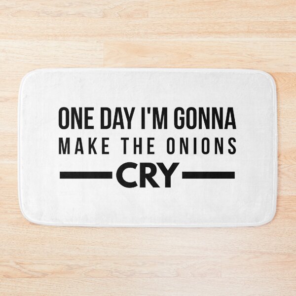 Item preview, One Day I'm Gonna Make The Onions Cry - Funny Sayings designed and sold by texteestore.