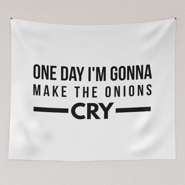 Item preview, One Day I'm Gonna Make The Onions Cry - Funny Sayings designed and sold by texteestore.