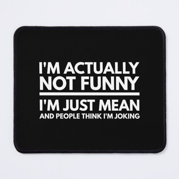 Item preview, I'm Actually Not Funny I'm Just Mean And People Think I'm Joking - Funny Sayings designed and sold by texteestore.