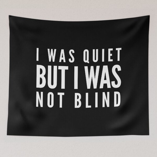 Item preview, I Was Quiet But I Was Not Blind - Funny Sayings designed and sold by texteestore.