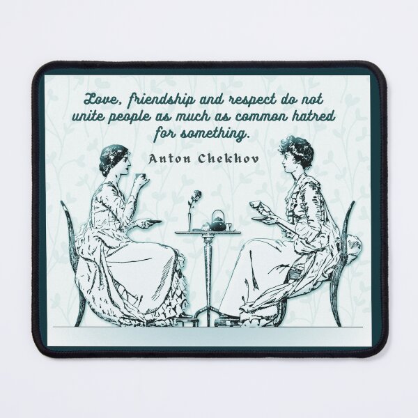 Item preview, Anton Chekhov Funny Quote about common hatred: “Love, friendship and respect do not unite people...” designed and sold by artbleed.