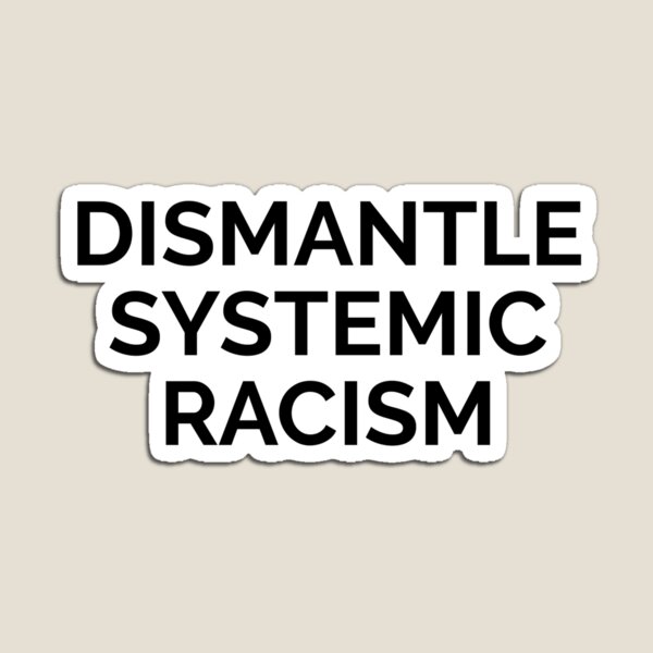 Item preview, Dismantle Systemic Racism  designed and sold by The Junto Shop.