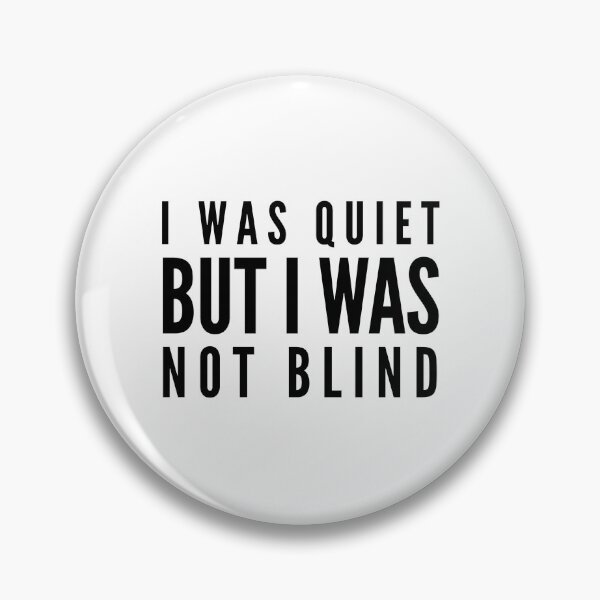 Item preview, I Was Quiet But I Was Not Blind - Funny Sayings designed and sold by texteestore.