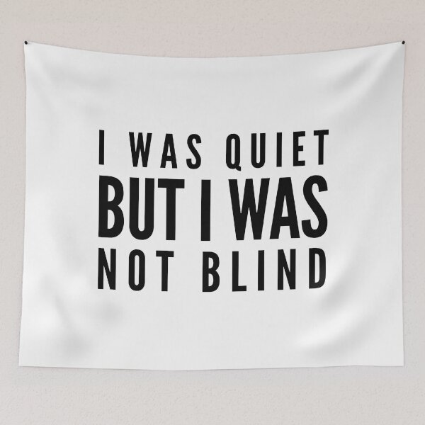 Item preview, I Was Quiet But I Was Not Blind - Funny Sayings designed and sold by texteestore.