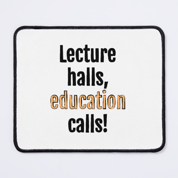 Item preview, Lecture halls, education calls! designed and sold by QuotopiaThreads.