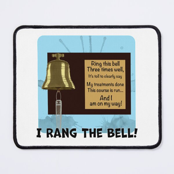 Item preview, I Rang The Cancer Treatment Bell designed and sold by MMc Buck.