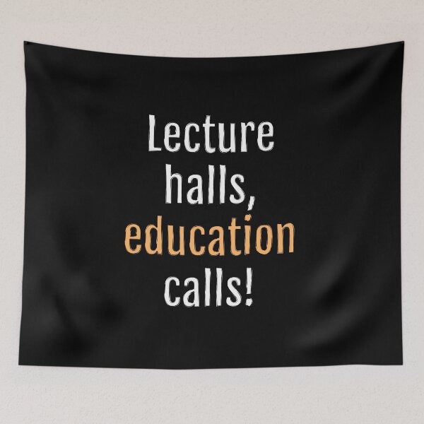 Item preview, Lecture halls, education calls! (Black Edition) designed and sold by QuotopiaThreads.