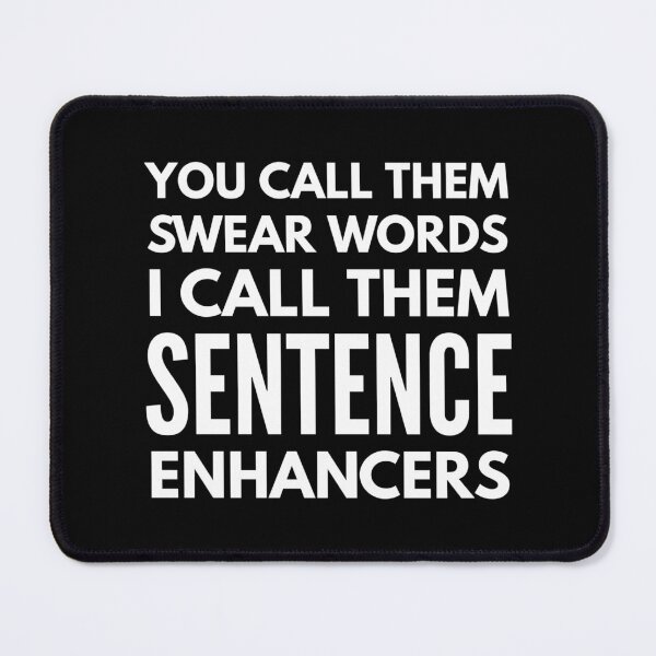 Item preview, You Call Them Swear Words I Call Them Sentence Enhancers - Funny Sayings designed and sold by texteestore.