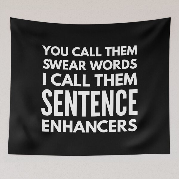 Item preview, You Call Them Swear Words I Call Them Sentence Enhancers - Funny Sayings designed and sold by texteestore.