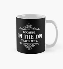 Taza clásica Im the DM thats ¿Por qué Game Master Tabletop RPG Gaming?